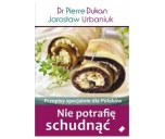  Nie potrafię schudnąć-Przepisy specjalnie dla Polaków Dr Dukan 