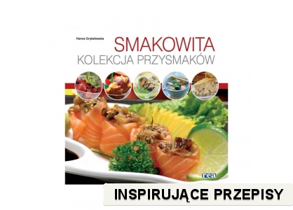 Smakowita kolekcja przysmaków Hanna Grykałowska
