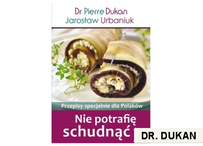  Nie potrafię schudnąć-Przepisy specjalnie dla Polaków Dr Dukan 